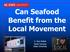 Can Seafood Benefit from the Local Movement. S. Gary Bullen North Carolina State University