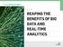 E-Guide REAPING THE BENEFITS OF BIG DATA AND REAL-TIME ANALYTICS