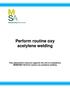 This assessment resource supports the unit of competency MEM05004 Perform routine oxy acetylene welding