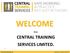 WELCOME. from CENTRAL TRAINING SERVICES LIMITED.