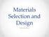 Materials Selection and Design Introduction