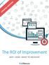 The ROI of Improvement WHY HOW WHAT TO MEASURE