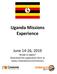 Uganda Missions Experience. June 14-26, 2019 Ready to apply? Download the application form at