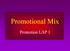 Promotional Mix. Promotion LAP 1
