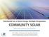 COMMUNITY SOLAR. Distributed Use of Solar Energy: Multiple Perspectives