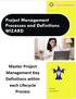 THE PROJECT DEFINITION WIZARD. Project Management processes, terms and definitions. Contents