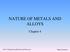 NATURE OF METALS AND ALLOYS