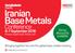 Iranian BaseMetals. Conference. 6-7 September Group discounts available. Bringing together Iran and the global base metals industry