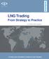 LNG Trading. From Strategy to Practice A THREE-DAY, INTENSIVE COURSE IN LNG TRADING. 2-4 October 2018, Singapore