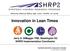 Innovation in Lean Times Jerry A. DiMaggio TRB, Washington DC SHRP2 Implementation Coordinator