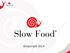 What is Slow Food? an international eco-gastronomic, membersupported, non-profit organization