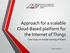 Approach for a scalable Cloud-Based platform for the Internet of Things