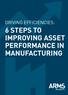 DRIVING EFFICIENCIES: 6 STEPS TO IMPROVING ASSET PERFORMANCE IN MANUFACTURING
