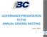 GOVERNANCE PRESENTATION TO THE ANNUAL GENERAL MEETING JUNE 8, 2013