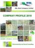ESL Sole Company Limited COMPANY PROFILE 2018 ENVIRONMENT SUSTAINABILITY - LIVELIHOOD. Environmental and Social Consulting
