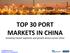 TOP 30 PORT MARKETS IN CHINA Including market segments and growth drivers across China. InduStreams.com & Port-Investor.