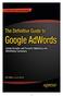 The Definitive Guide to Google AdWords: Create Versatile and Powerful Marketing and Advertising Campaigns Copyright 2012 by Bart Weller and Lori