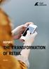 1 REPORT: THE TRANSFORMATION OF RETAIL REPORT: THE TRANSFORMATION OF RETAIL