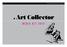 THE ONLY MAGAZINE FOR COLLECTORS. Art Collector MEDIA KIT 2014