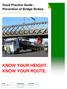 Good Practice Guide - Prevention of Bridge Strikes KNOW YOUR HEIGHT. KNOW YOUR ROUTE. Issue Prepared by Issue Date. Working Group