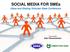 SOCIAL MEDIA FOR SMEs