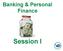 Banking & Personal Finance. Session I
