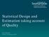 Statistical Design and Estimation taking account of Quality