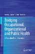 Georg F. Bauer Oliver Hämmig. Bridging Occupational, Organizational and Public Health. A Transdisciplinary Approach