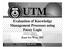 UTM. Evaluation of Knowledge Management Processes using Fuzzy Logic. Kuan Yew Wong, PhD UNIVERSITI TEKNOLOGI MALAYSIA