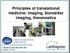 Principles of translational medicine: imaging, biomarker imaging, theranostics