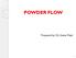 POWDER FLOW. Prepared by: Dr. Geeta Patel