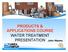 PRODUCTS & APPLICATIONS COURSE WATER TREATMENT PRESENTATION John Waema