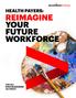 HEALTH PAYERS: REIMAGINE YOUR FUTURE WORKFORCE