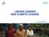LINKING GENDER AND CLIMATE CHANGE