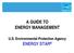 A GUIDE TO ENERGY MANAGEMENT. U.S. Environmental Protection Agency ENERGY STAR