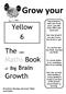 Grow your. Yellow 6. The wee Maths Book. Growth. of Big Brain. Guaranteed to make your brain grow, just add some effort and hard work