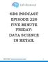 SDS PODCAST EPISODE 220 FIVE MINUTE FRIDAY: DATA SCIENCE IN RETAIL
