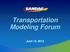 Transportation Modeling Forum. June 13, 2012