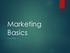 Marketing Basics CHAPTER 1.1