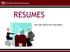 RESUMES. Your job search first impression.