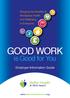 Bringing the benefits of Workplace Health and Wellbeing to Everyone GOOD WORK. is Good for You. Employer Information Guide.
