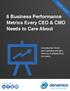 6 Business Performance Metrics Every CEO & CMO Needs to Care About