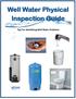 Well Water Physical Inspection Guide. Tips For Iden fying Well Water Problems