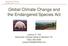 Global Climate Change and the Endangered Species Act. Lawson E. Fite Markowitz Herbold Glade & Mehlhaf, PC (503)