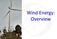 Wind Energy: Overview
