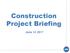 Construction Project Briefing. June 14, 2017