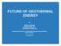 FUTURE OF GEOTHERMAL ENERGY
